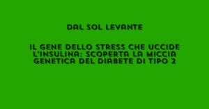 Il gene dello stress che uccide l’insulina: scoperta la miccia genetica del diabete di tipo 2